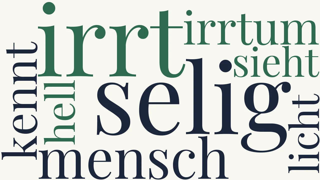 Wortwolke zu Wie selig irrt der Mensch...