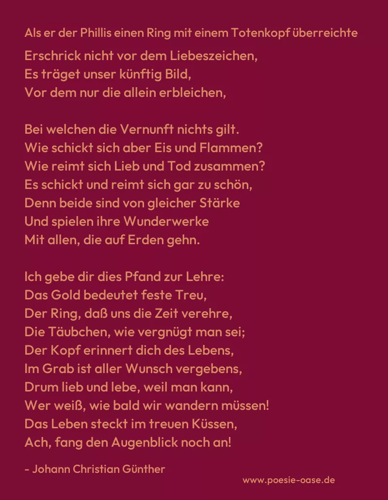 Gedicht: Als er der Phillis einen Ring mit einem Totenkopf überreichte von Johann Christian Günther