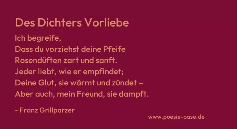 Gedicht: Des Dichters Vorliebe von Franz Grillparzer