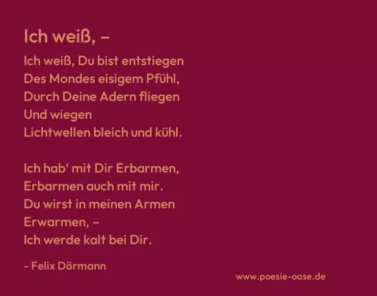 Ich weiß, –