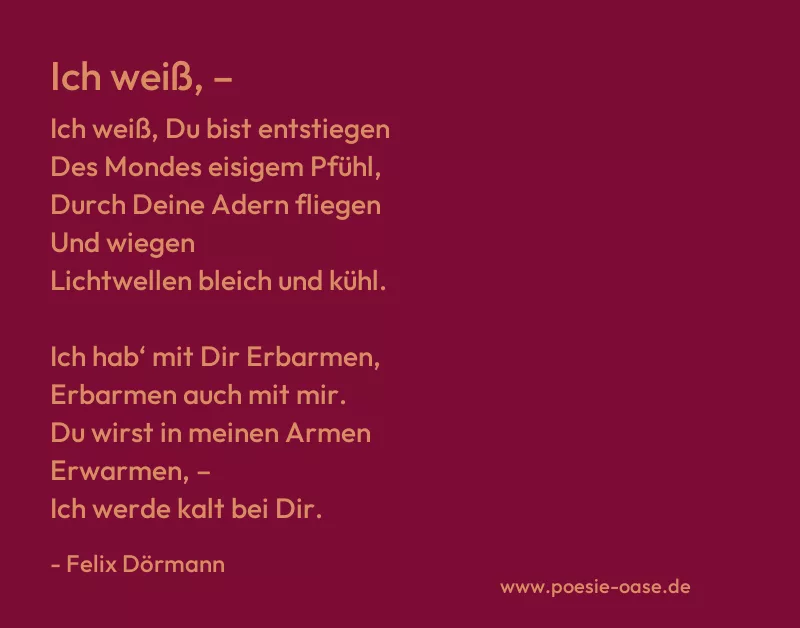 Gedicht: Ich weiß, – von Felix Dörmann