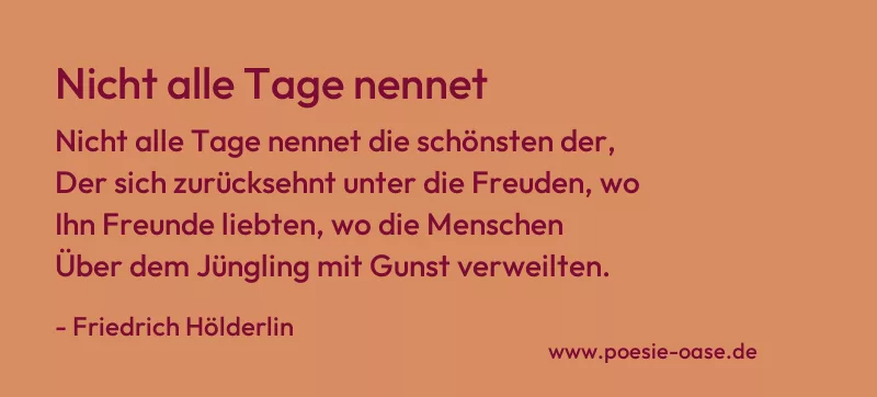 Gedicht: Nicht alle Tage nennet von Friedrich Hölderlin