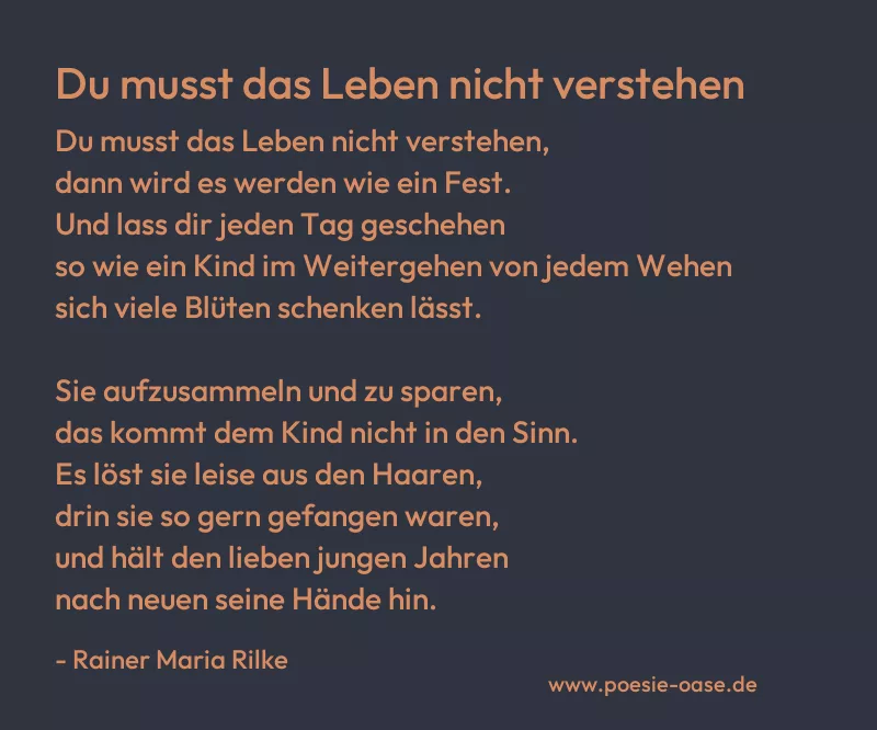 Gedicht: Du musst das Leben nicht verstehen von Rainer Maria Rilke