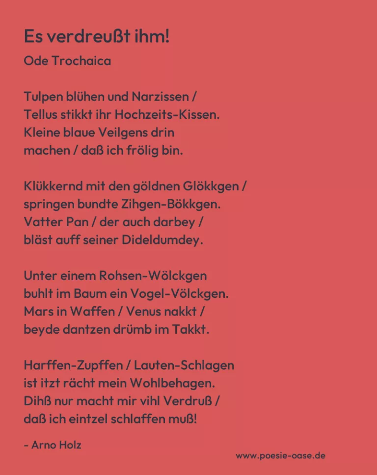 Es verdreußt ihm!