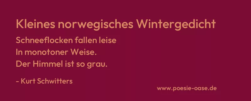 Gedicht: Kleines norwegisches Wintergedicht von Kurt Schwitters