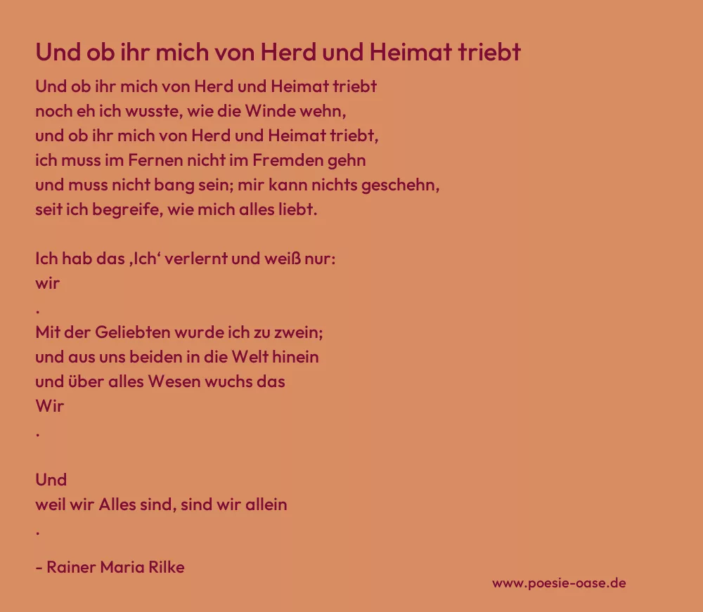 Gedicht: Und ob ihr mich von Herd und Heimat triebt von Rainer Maria Rilke
