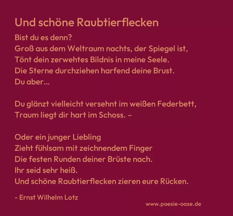 Gedicht: Und schöne Raubtierflecken von Ernst Wilhelm Lotz