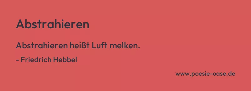 Gedicht: Abstrahieren von Friedrich Hebbel