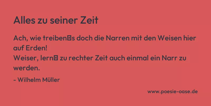 Gedicht: Alles zu seiner Zeit von Wilhelm Müller