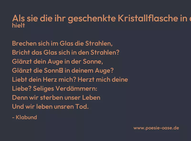 Gedicht: Als sie die ihr geschenkte Kristallflasche in der Hand hielt von Klabund