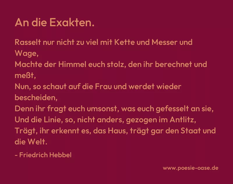 Gedicht: An die Exakten. von Friedrich Hebbel