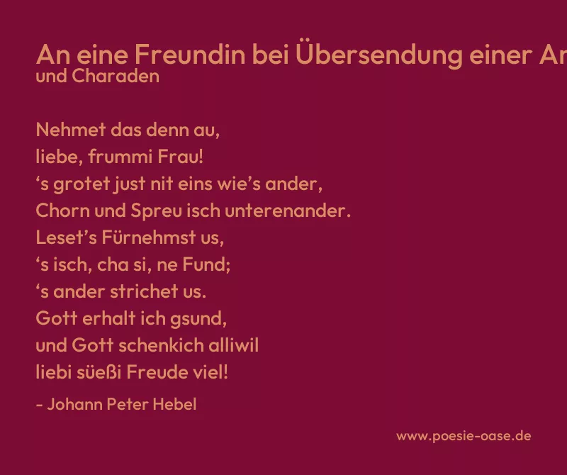Gedicht: An eine Freundin bei Übersendung einer Anzahl Rätsel und Charaden von Johann Peter Hebel