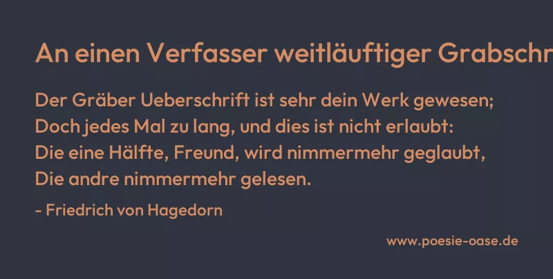 Gedicht: An einen Verfasser weitläuftiger Grabschriften von Friedrich von Hagedorn