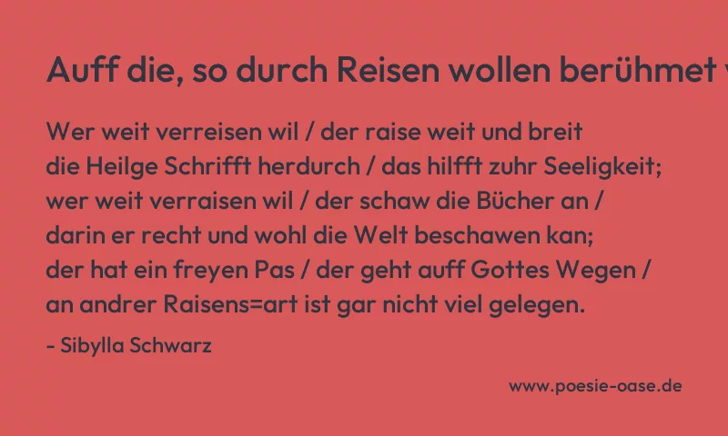 Gedicht: Auff die, so durch Reisen wollen berühmet werden von Sibylla Schwarz