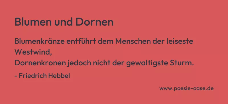 Gedicht: Blumen und Dornen von Friedrich Hebbel