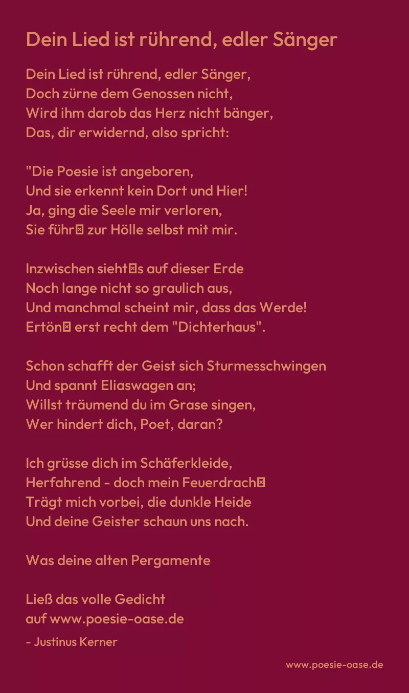 Gedicht: Dein Lied ist rührend, edler Sänger von Justinus Kerner