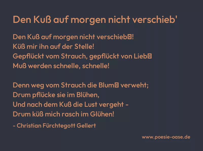 Gedicht: Den Kuß auf morgen nicht verschieb' von Christian Fürchtegott Gellert