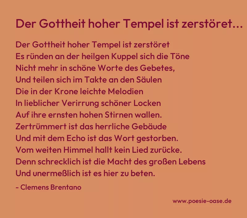Gedicht: Der Gottheit hoher Tempel ist zerstöret... von Clemens Brentano
