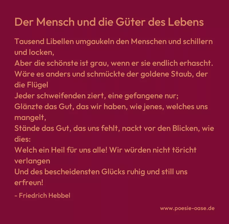 Gedicht: Der Mensch und die Güter des Lebens von Friedrich Hebbel