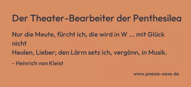 Gedicht: Der Theater-Bearbeiter der Penthesilea von Heinrich von Kleist