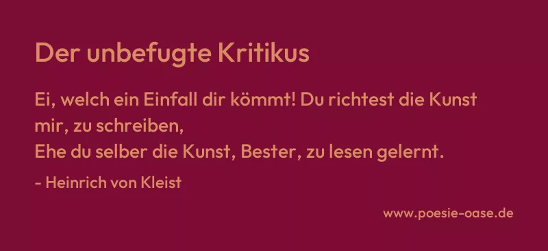 Gedicht: Der unbefugte Kritikus von Heinrich von Kleist