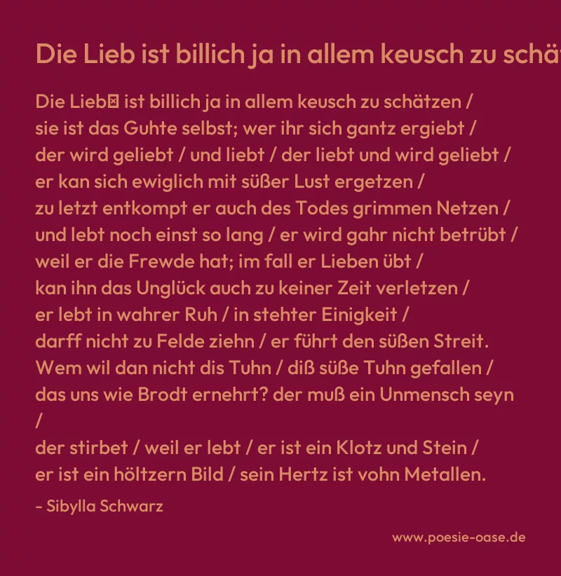 Gedicht: Die Lieb ist billich ja in allem keusch zu schätzen... von Sibylla Schwarz