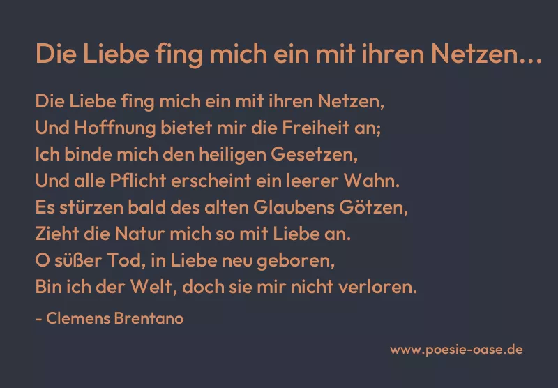 Gedicht: Die Liebe fing mich ein mit ihren Netzen... von Clemens Brentano