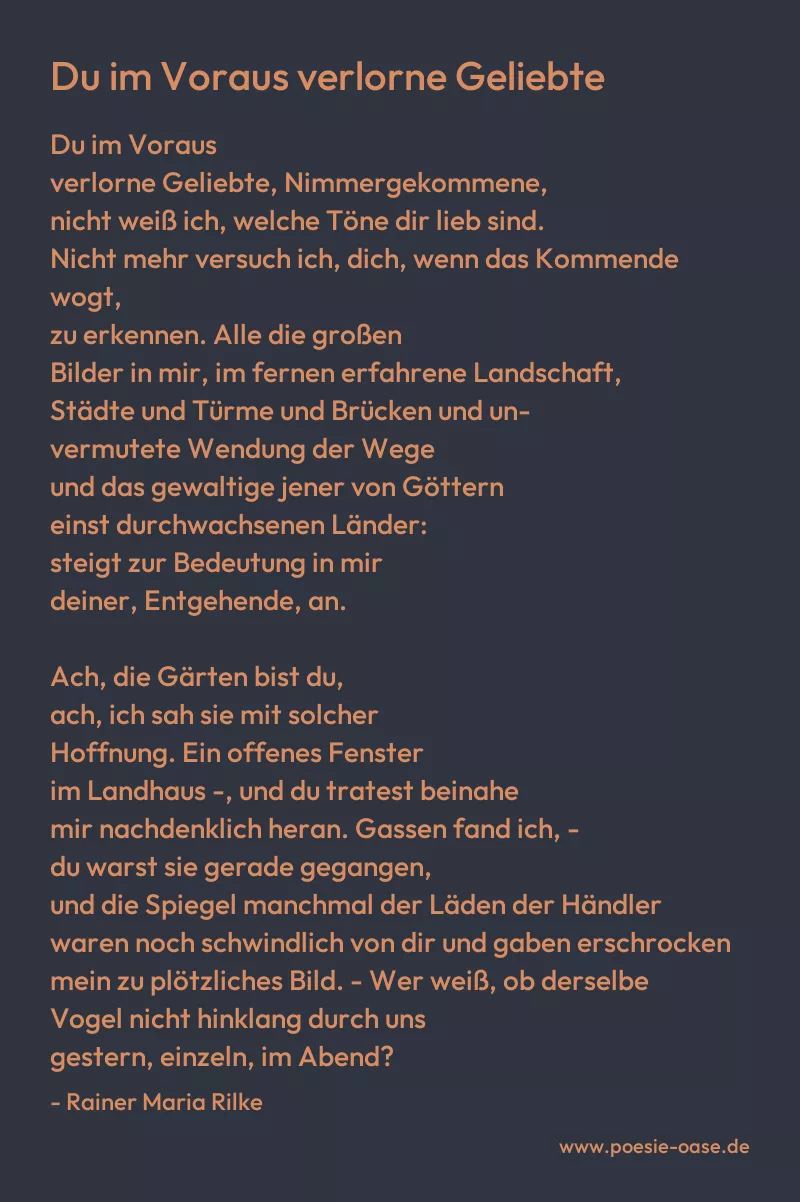Gedicht: Du im Voraus verlorne Geliebte von Rainer Maria Rilke
