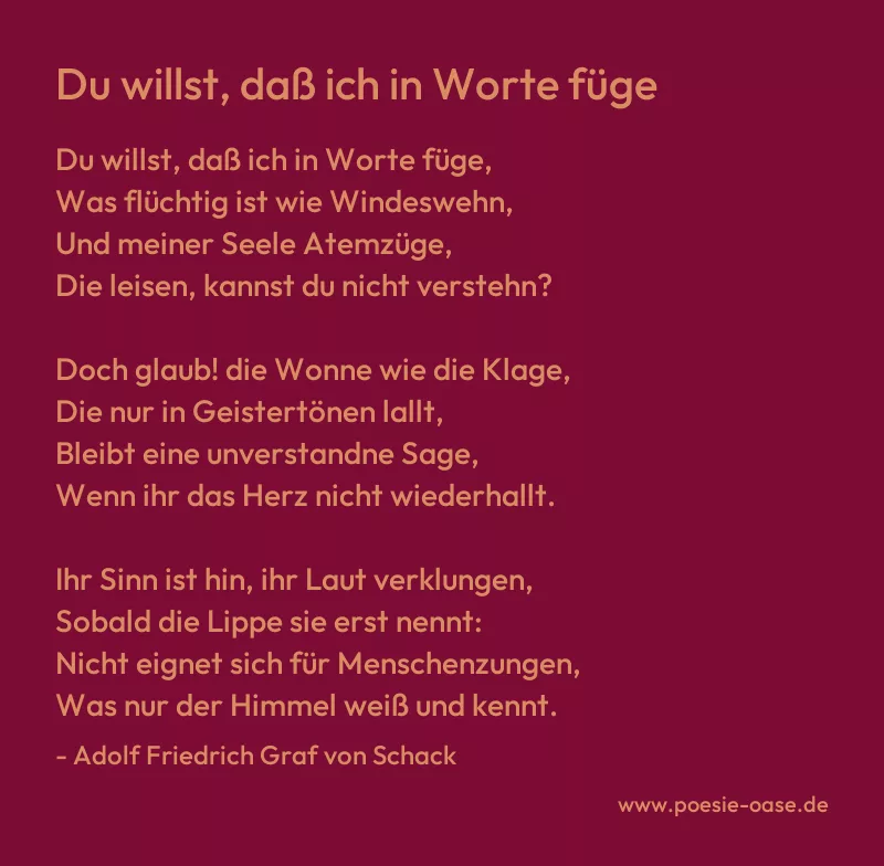 Gedicht: Du willst, daß ich in Worte füge von Adolf Friedrich Graf von Schack
