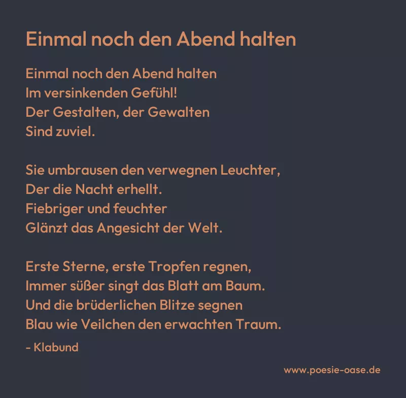 Gedicht: Einmal noch den Abend halten von Klabund