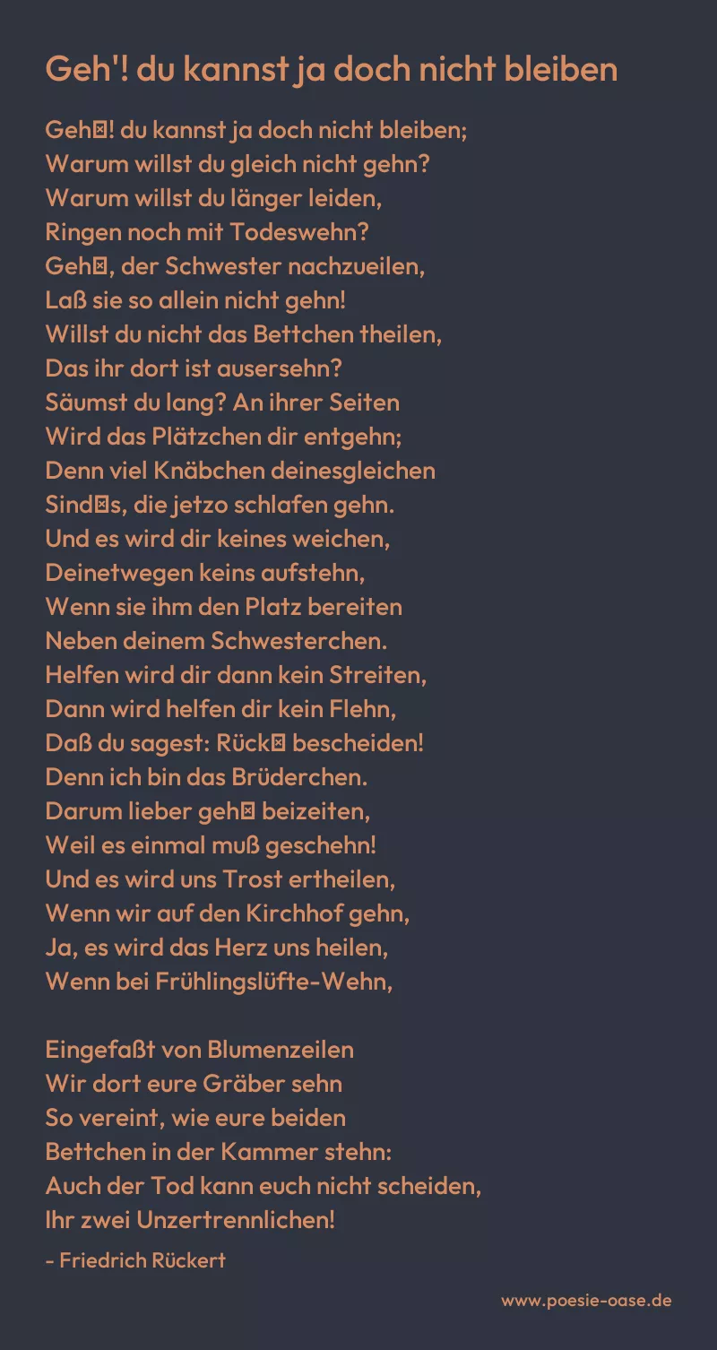 Gedicht: Geh'! du kannst ja doch nicht bleiben von Friedrich Rückert