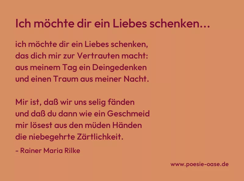 Gedicht: Ich möchte dir ein Liebes schenken... von Rainer Maria Rilke