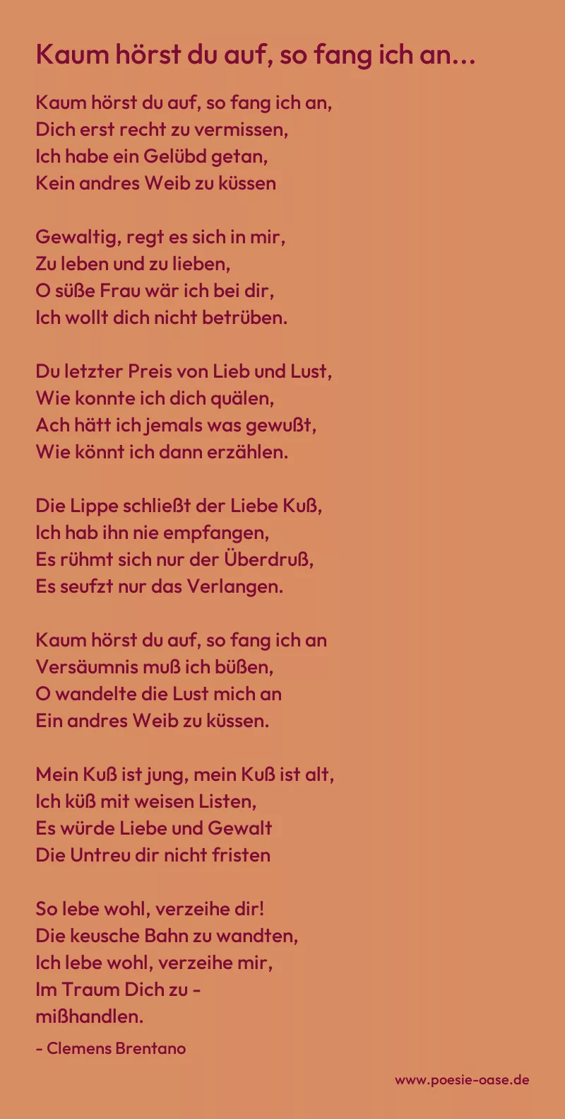 Gedicht: Kaum hörst du auf, so fang ich an... von Clemens Brentano