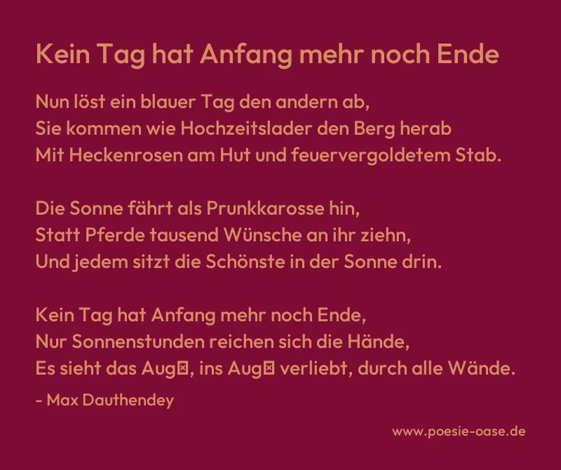 Gedicht: Kein Tag hat Anfang mehr noch Ende von Max Dauthendey