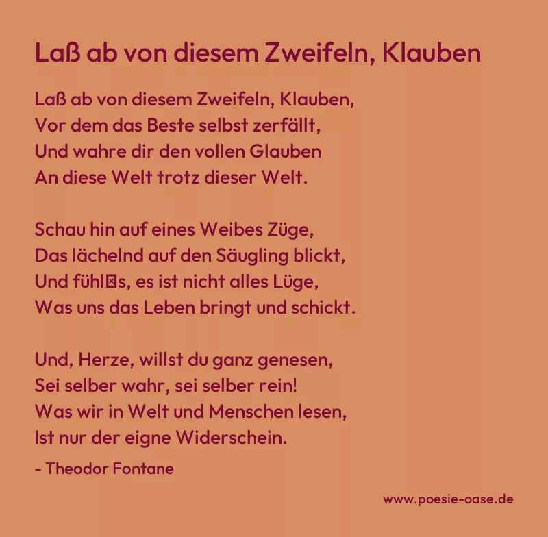 Gedicht: Laß ab von diesem Zweifeln, Klauben von Theodor Fontane