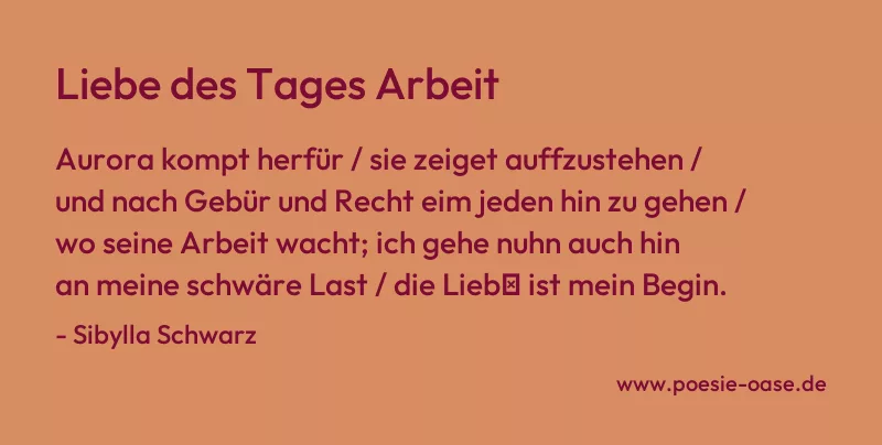 Gedicht: Liebe des Tages Arbeit von Sibylla Schwarz