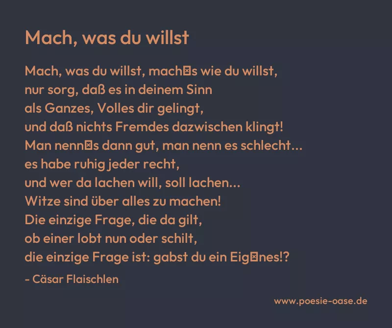 Gedicht: Mach, was du willst von Cäsar Flaischlen