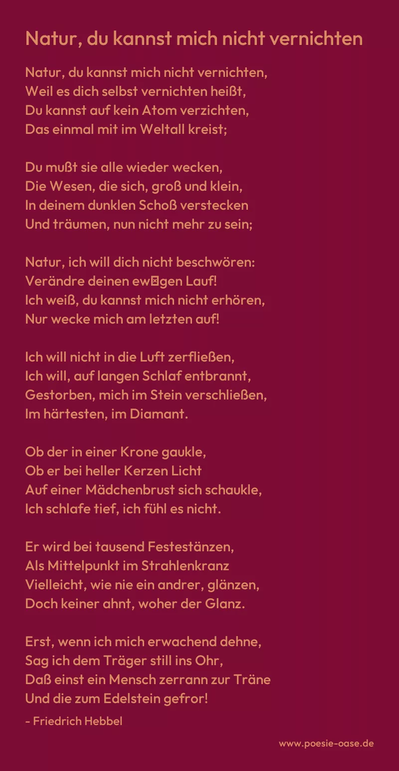 Gedicht: Natur, du kannst mich nicht vernichten von Friedrich Hebbel