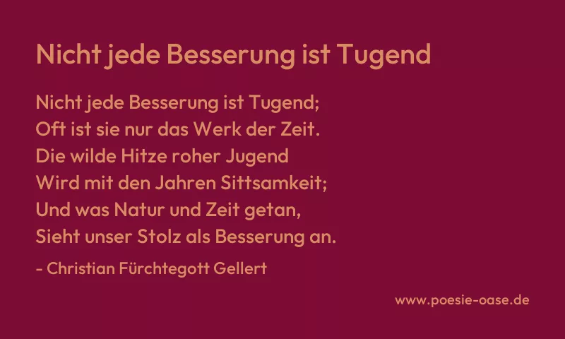Gedicht: Nicht jede Besserung ist Tugend von Christian Fürchtegott Gellert