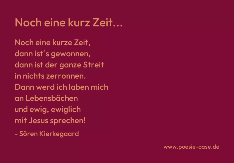 Gedicht: Noch eine kurz Zeit... von Sören Kierkegaard