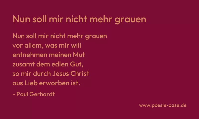 Gedicht: Nun soll mir nicht mehr grauen von Paul Gerhardt