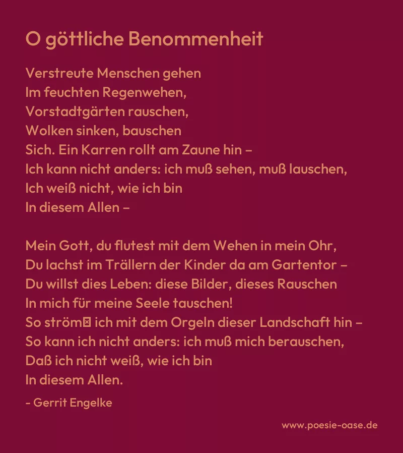 Gedicht: O göttliche Benommenheit von Gerrit Engelke