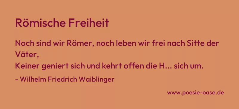 Gedicht: Römische Freiheit von Wilhelm Friedrich Waiblinger