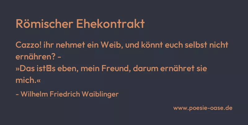 Gedicht: Römischer Ehekontrakt von Wilhelm Friedrich Waiblinger
