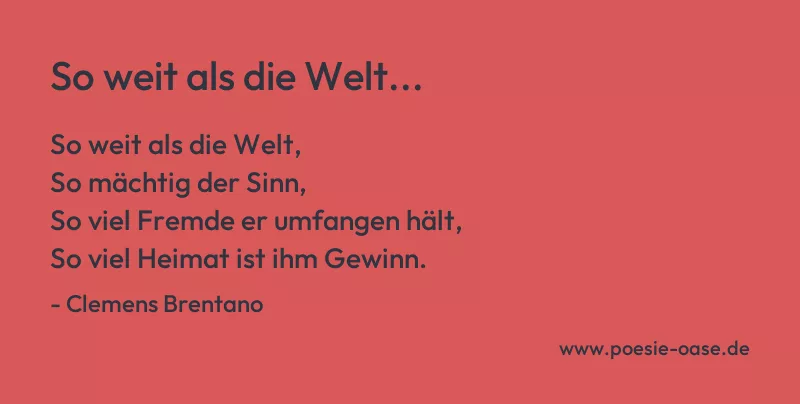 Gedicht: So weit als die Welt... von Clemens Brentano