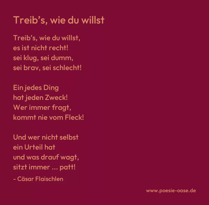 Gedicht: Treib’s, wie du willst von Cäsar Flaischlen