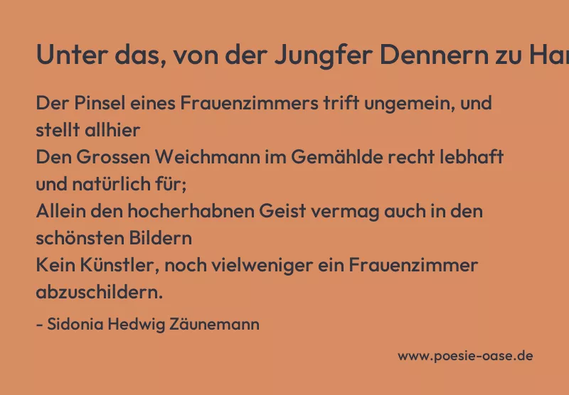 Gedicht: Unter das, von der Jungfer Dennern zu Hamburg... von Sidonia Hedwig Zäunemann