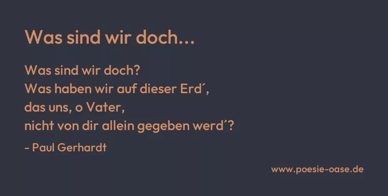 Gedicht: Was sind wir doch... von Paul Gerhardt